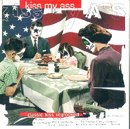 Kiss My Ass - Classic Kiss Regrooved